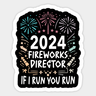 Fireworks director 2024  If I run you run Sticker